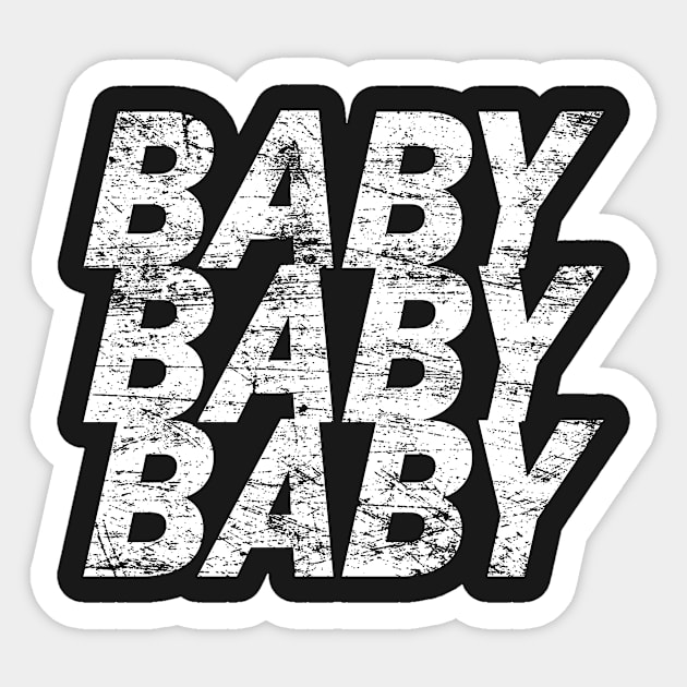 BABY BABY BABY Stack in distressed white Sticker by ClothedCircuit